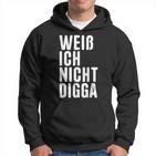 Weiß Ich Nicht Digga Kapuzenpullover