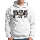 Alles Wird Gut Der Meister Ist S Kapuzenpullover