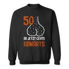 50 Ab Jetzt Gehts Abwärts Birthday Sweatshirt