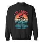 70 Jahre Und Ich Fahre Noch Ohne Akku Fahrradfahrer Sweatshirt