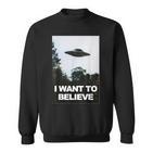 Alien Ufo Hunter I Want To Believe Sweatshirt