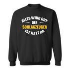 Alles Wird Gut Der Drummzeug Ist Jetzt Da S Sweatshirt