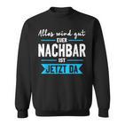 Alles Wird Gut Euer Nachbar Ist Jetzt Da Lieblingsnachbar Sweatshirt