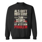 Als Gott Mich Schuf Ging Er Grinsend Zum Teufel German Sweatshirt