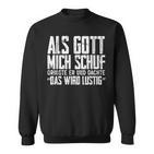 Als Gott Mich Schuf Grinste Sarcasm Sweatshirt