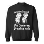 Altenpfleger I Lasst Mich Durch Die Senioren Brauchen Mich Sweatshirt