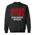 Außer Berieb Geduldsfaden Gerissen Auser Betrieb Gerissen Arbeit Office Keine Peduld S Sweatshirt