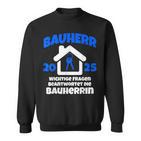 Bauherr Geschenk 2025 I Builder Construction Site Sweatshirt