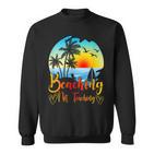 Beaching Not Teaching Lustiger Sommerlehrer Strandurlaub Sweatshirt