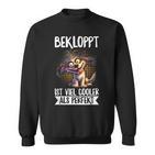 Bekloppt Istiel Cooler Als Perfekt Hunderrückt Spruch Sweatshirt