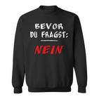 Bevor Du Frag Nein Nö Sweatshirt