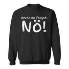 Bevor Du Fragst Nö S Sweatshirt