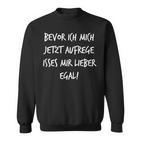 Bevor Ich Mich Aufrege Mir Egal  Slogan Sweatshirt