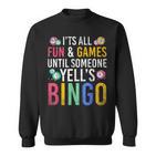 Bingo With Text 'Es Ist Spaß Und Ein Spiel Bis Jemand Bingo Ruft' It's Fun And A Sweatshirt