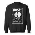 Boski 40 Latek Polska Koszulka Urodzinowa 40 Urodziny 40 Lat Sweatshirt