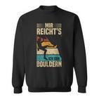 Bouldering Retro Mountain Climbing Mir Reicht's Ich Geh Bouldering Sweatshirt