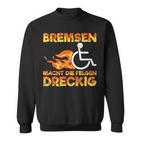 Bremsen Macht Die Felgen Dreckig Rollister Wheelchair Sweatshirt