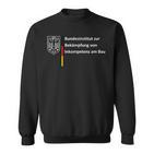 Bundesinstitut Zur Bekämpfungon Inkompetenz Am Bau Sweatshirt