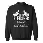 Butcher Ich Bin Fleischer Weil Ich Kann Sweatshirt