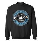 Carlos Ich Bin Dieser Cooler Carlos Sweatshirt