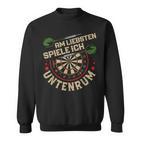 Dart Player Am Liebsten Spiele Ich Untertenrum Sweatshirt