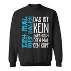 Das Ist Kein Japanisch Dreh Mal Den Kopf German Langu Sweatshirt