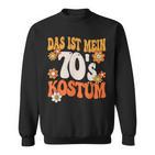 Das Ist Mein 70Er Kostüm 70S 70S Motto Party Outfit Sweatshirt