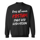 Das Ist Mein Kostüm Ende Der Diskussion Carnival Outfit Sweatshirt