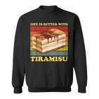 Das Leben Ist Besser Mit Tiramisu  Tiramisu Sweatshirt