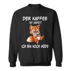 Der Kaffee Ist Brochtider Fuchs Morgenmuffel Sweatshirt