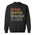 Der Mann Der Mythos The Neighbors Der Nächbar Die Legende N Sweatshirt