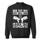 Der Tut Nix Der Will Nur Lasertag Spielen Player Laser Tag Sweatshirt