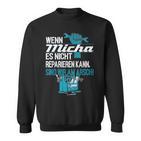 Diy Wenn Micha Es Nicht Reparieren Kann Sweatshirt