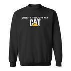 Dont Touch My Cat Machinist Driver Fan Digger Caterpillar Sweatshirt