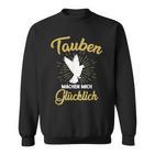 Doves Make Mich Glücklich Pigeonbreeder Sweatshirt