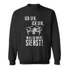 Drohnen Ich Seh Ich Seh Sweatshirt