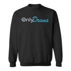 Only Drums Drummer S Sweatshirt