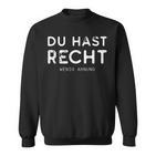 Du Hast Recht Wenig Ahnung Sweatshirt