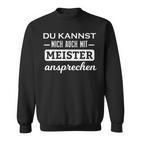 Du Kannst Mich Auch Mit Meister Ansprechen Sweatshirt