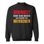 Dummheit Kissen Keine Grenzen Sweatshirt