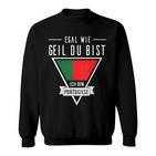 Egal Wie Geil Du Bist Ich Bin Portuguese Flag Sweatshirt