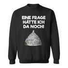 Ein Frage Hätte Ich Da Noch Aluminium Hut Sayings Sweatshirt