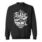 Es Ist Eine Slade-Sache Sweatshirt