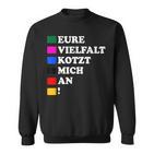 Eureielfalt Kotzt Mich An Sweatshirt