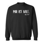 Frostbeule Mir Ist Kalt 24 Sweatshirt