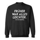 Früher War Alles Lightweighter Text In Früher War Alles Leicht Sweatshirt