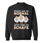 'Früher War Ich Norme Jetzt Habe Ich Schafe Bauer Schäfer Sweatshirt