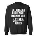 Fun Gut Sehen Reichnicht Man Muss Auch Saufen Kann S Sweatshirt