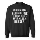 Fun Ich Bin Kein Klugscheisser Sweatshirt