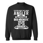 Angel Leg Dich Nicht Mit An Angler An Sweatshirt